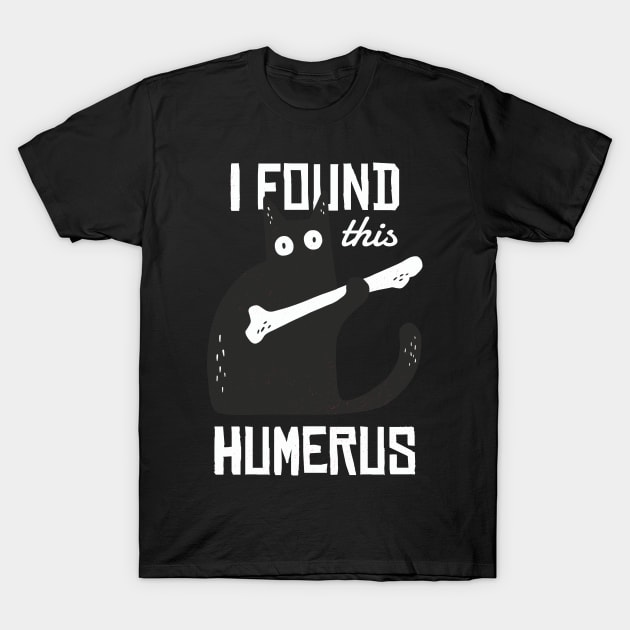 MimicGaming Found This Humerus T Shirt